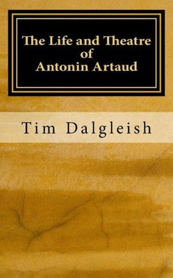 The Life And Theatre Of Antonin Artaud