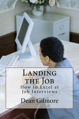 Landing The Job: How To Excel At Job Interviews