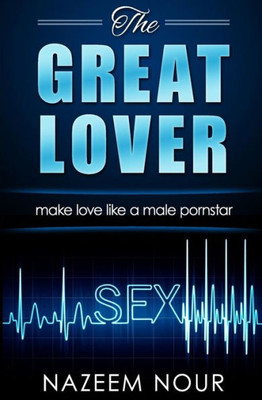 The Great Lover: Make Love Like A Male Pornstar