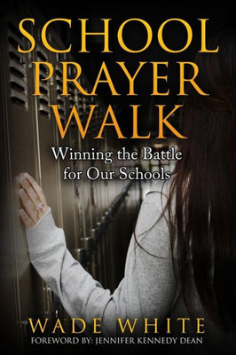 School Prayer Walk: Winning The Battle For Our Schools