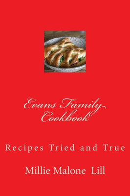 Evans Family Cookbook: Recipes Tried And True