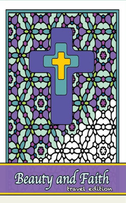 Beauty And Faith Coloring Book Travel Edition: Coloring The Words Of The Scripture (Coloring For Grownups)
