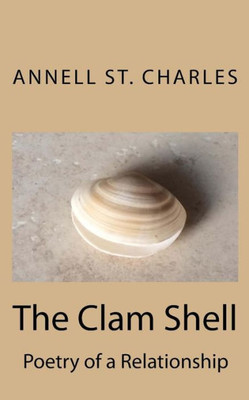 The Clam Shell: Poetry Of A Relationship