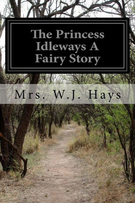 The Princess Idleways A Fairy Story