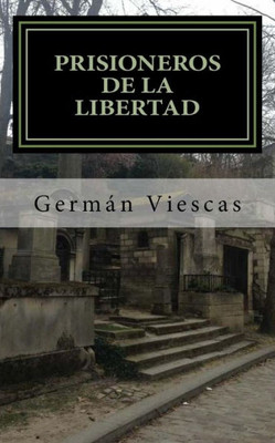 Prisioneros De La Libertad (Spanish Edition)