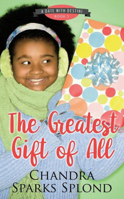 The Greatest Gift Of All (A Date With Destini)