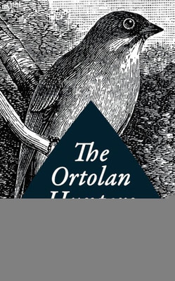 The Ortolan Hunters: And Other Disturbing Tales