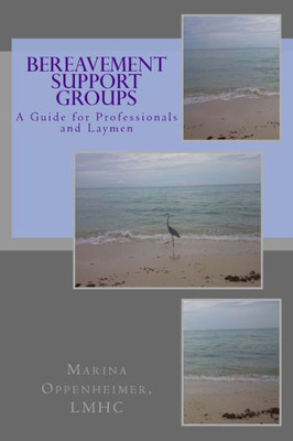 Bereavement Support Groups: A Guide For Clinicians And Non Clinicians