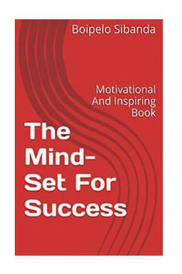 The Mind-Set For Success: Motivational And Inspiring Book