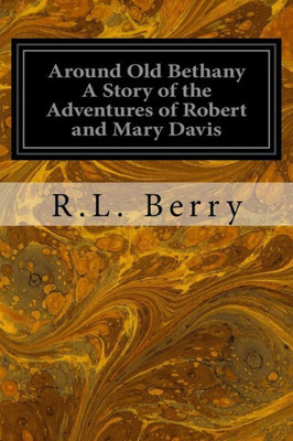 Around Old Bethany A Story Of The Adventures Of Robert And Mary Davis