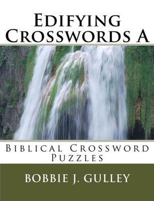 Edifying Crosswords A: Biblical Crossword Puzzles