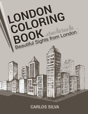 London Coloring Book: Beautiful Sights From London