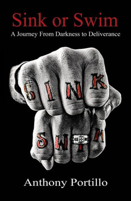 Sink Or Swim: A Journey From Darkness To Deliverance