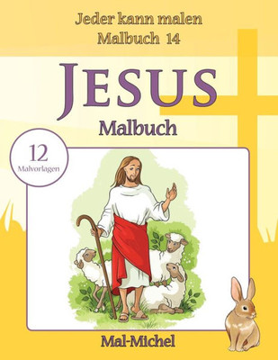 Jesus Malbuch: 12 Malvorlagen (Jeder Kann Malen Malbuch) (German Edition)