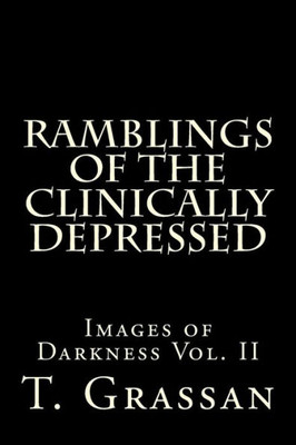 Ramblings Of The Clinically Depressed: Images Of Darkness Vol. Ii