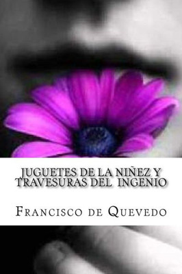 Juguetes De La Ninez Y Travesuras Del Ingenio (Spanish Edition)