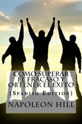 Como Superar El Fracaso Y Obtener El Exito (Spanish Edition)