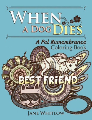 When A Dog Dies: A Pet Remembrance Coloring Book