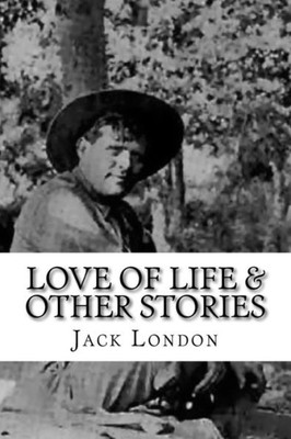 Love Of Life & Other Stories