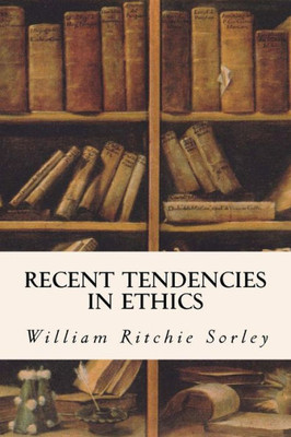 Recent Tendencies In Ethics