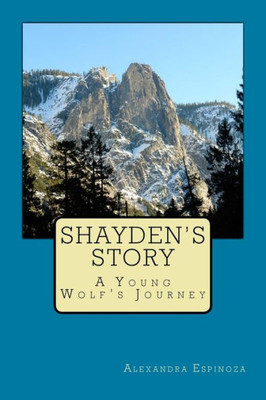 Shayden'S Story: A Young Wolf'S Journey