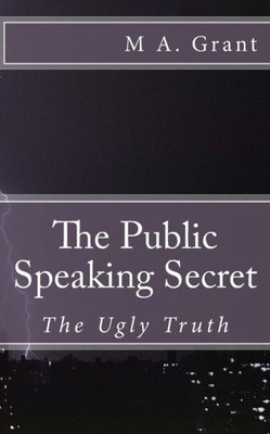 The Public Speaking Secret - The Ugly Truth
