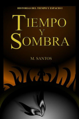 Tiempo Y Sombra (Historias Del Tiempo Y Espacio) (Spanish Edition)