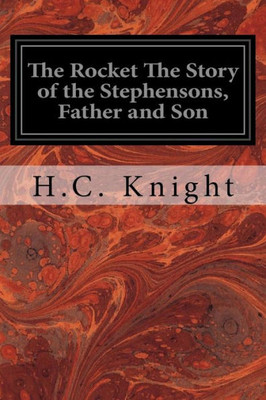 The Rocket The Story Of The Stephensons, Father And Son