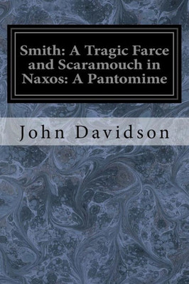 Smith: A Tragic Farce And Scaramouch In Naxos: A Pantomime