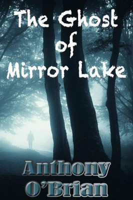 The Ghost Of Mirror Lake (Summer Days)