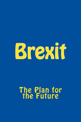 Brexit: The Plan For The Future
