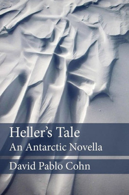 Heller'S Tale: An Antarctic Novella