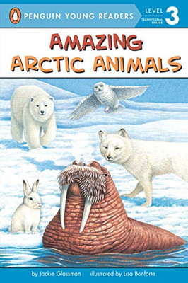 Amazing Arctic Animals (Penguin Young Readers, Level 3)