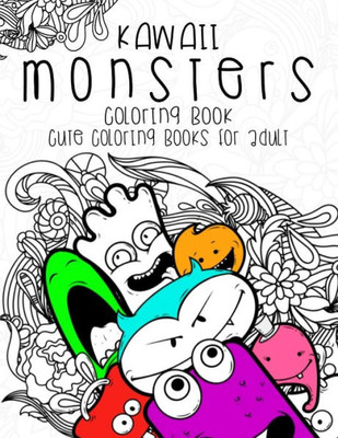 Kawaii Monsters Coloring Book: Cute Coloring Books For Adults - Coloring Pages For Adults And Kids (Anime And Manga Coloring Books) Girls Coloring Books