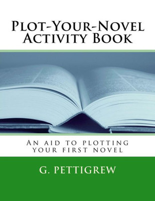 Nanowrimo Activity Book: The Unofficial Guide To Plotting Your Nanowrimo Novel