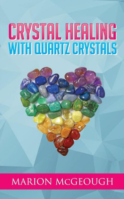 Crystal Healing With Quartz Crystals