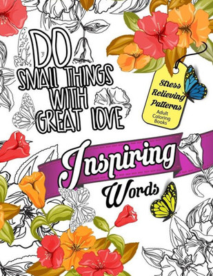 Inspiring Words Coloring Book: Motivational & Inspirational Adult Coloring Book: Turn Your Stress Into Success And Color Fun Typography! (Motivational Inspirational Coloring Book)