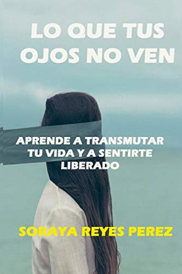 Lo que tus ojos no ven (Spanish Edition) - 9780464125921