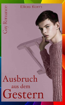 Ausbruch Aus Dem Gestern (Gay Romance) (German Edition)