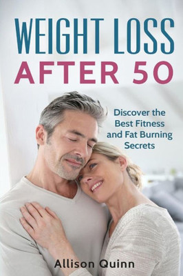 Weight Loss After 50: Discover The Best Fitness And Fat Burning Secrets