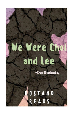 We Were Choi And Lee: Our Beginning (Choi And Lee Collection)