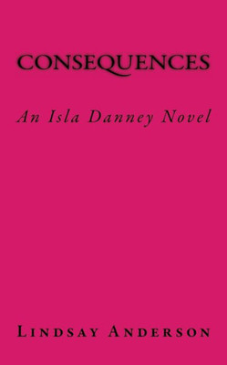 Consequences: An Isla Danney Novel