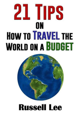 21 Tips On How To Travel The World On A Budget