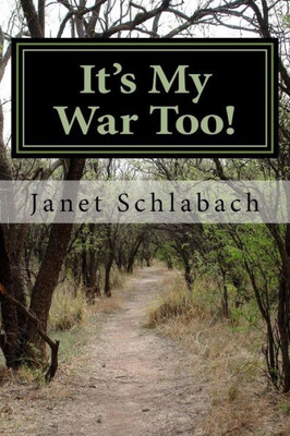 It'S My War Too!: A Civil War Diary