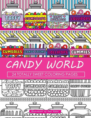 Candy World Coloring Book: 24 Totally Sweet Coloring Pages (Dani Kates Food Coloring Books)