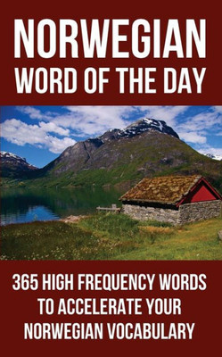 Norwegian Word Of The Day: 365 High Frequency Words To Accelerate Your Norwegian Vocabulary