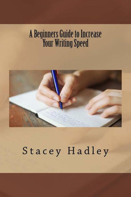 A Beginners Guide To Increase Your Writing Speed