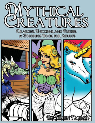 Mythical Creatures: Dragons, Unicorns And Fairies Vol: 1