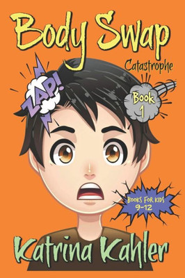 Books For Kids 9 - 12: Body Swap: Catastrophe!!! (Volume 1)