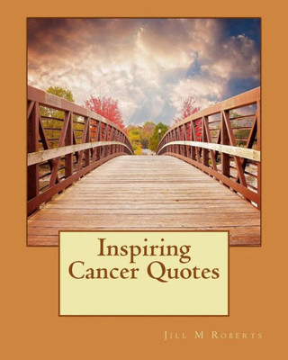 Inspiring Cancer Quotes (Inspirational Quotes)
